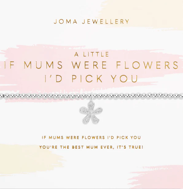 Joma If Mums Were Flowers Id Pick You Bracelet